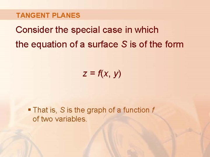 TANGENT PLANES Consider the special case in which the equation of a surface S