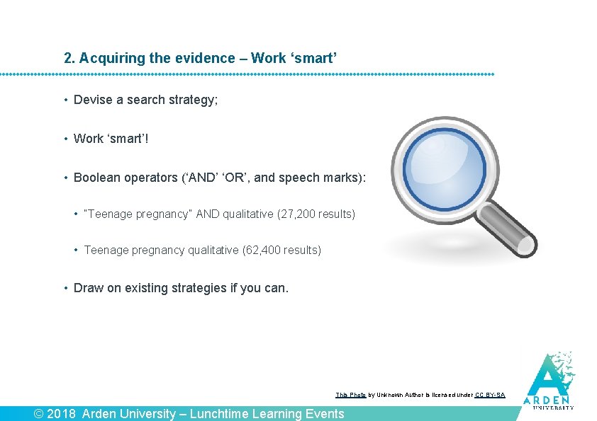 2. Acquiring the evidence – Work ‘smart’ • Devise a search strategy; • Work