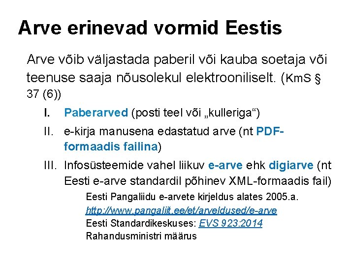 Arve erinevad vormid Eestis Arve võib väljastada paberil või kauba soetaja või teenuse saaja Arve erinevad vormid Eestis Arve võib väljastada paberil või kauba soetaja või teenuse saaja