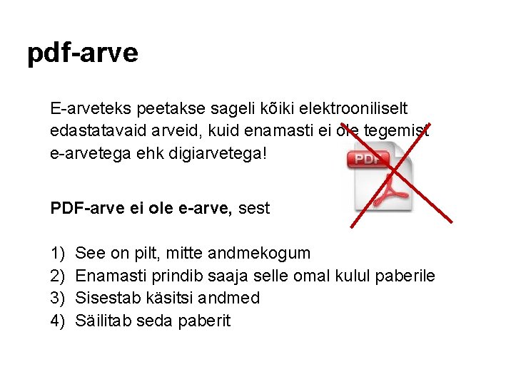 pdf-arve E-arveteks peetakse sageli kõiki elektrooniliselt edastatavaid arveid, kuid enamasti ei ole tegemist e-arvetega pdf-arve E-arveteks peetakse sageli kõiki elektrooniliselt edastatavaid arveid, kuid enamasti ei ole tegemist e-arvetega
