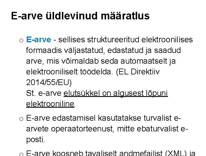 E-arve üldlevinud määratlus o E-arve - sellises struktureeritud elektroonilises formaadis väljastatud, edastatud ja saadud E-arve üldlevinud määratlus o E-arve - sellises struktureeritud elektroonilises formaadis väljastatud, edastatud ja saadud