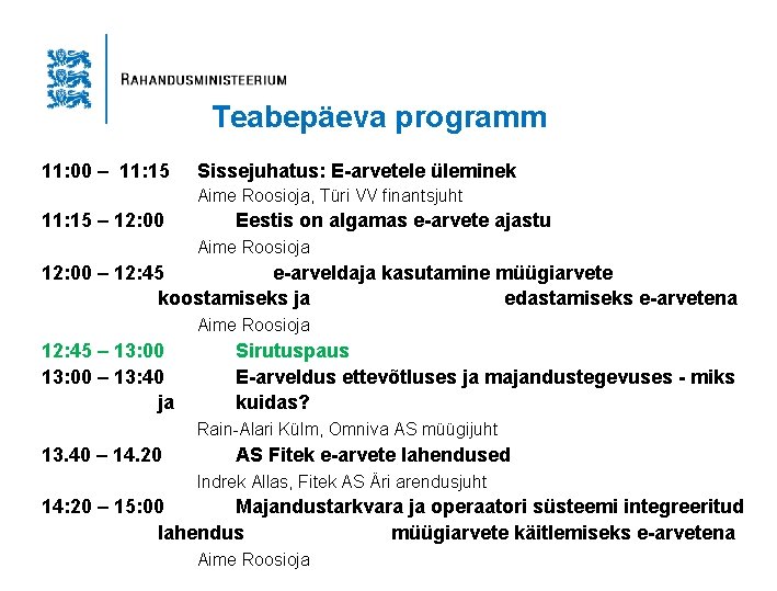 Teabepäeva programm 11: 00 – 11: 15 Sissejuhatus: E-arvetele üleminek Aime Roosioja, Türi VV Teabepäeva programm 11: 00 – 11: 15 Sissejuhatus: E-arvetele üleminek Aime Roosioja, Türi VV