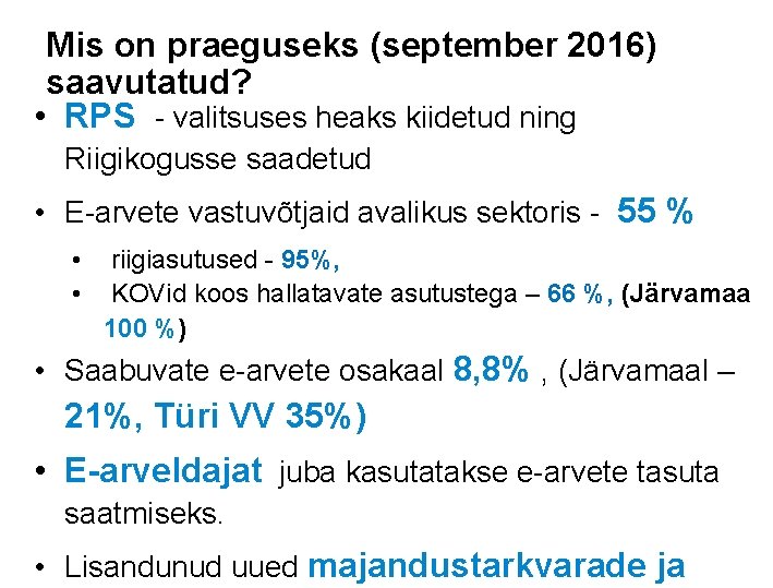 Mis on praeguseks (september 2016) saavutatud? • RPS - valitsuses heaks kiidetud ning Riigikogusse Mis on praeguseks (september 2016) saavutatud? • RPS - valitsuses heaks kiidetud ning Riigikogusse