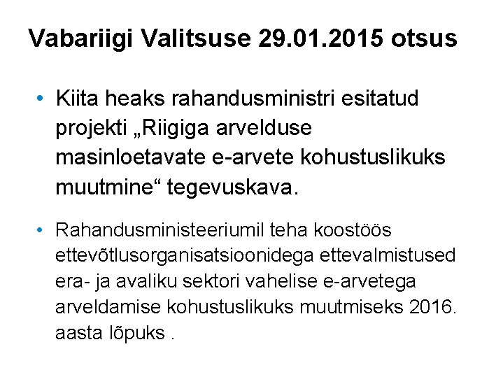 Vabariigi Valitsuse 29. 01. 2015 otsus • Kiita heaks rahandusministri esitatud projekti „Riigiga arvelduse Vabariigi Valitsuse 29. 01. 2015 otsus • Kiita heaks rahandusministri esitatud projekti „Riigiga arvelduse