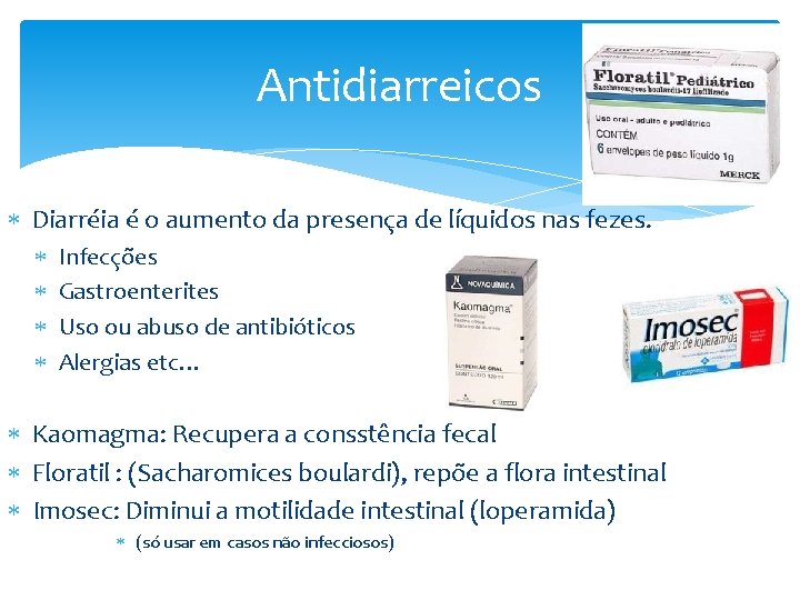 Antidiarreicos Diarréia é o aumento da presença de líquidos nas fezes. Infecções Gastroenterites Uso Antidiarreicos Diarréia é o aumento da presença de líquidos nas fezes. Infecções Gastroenterites Uso