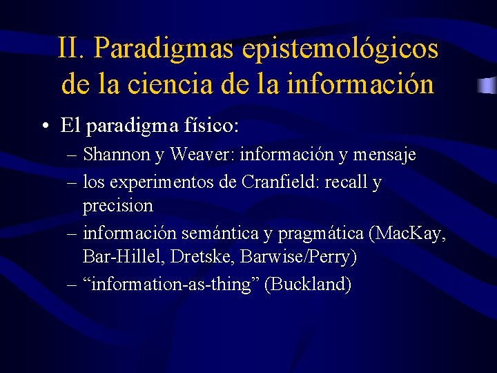 II. Paradigmas epistemológicos de la ciencia de la información • El paradigma físico: – II. Paradigmas epistemológicos de la ciencia de la información • El paradigma físico: –