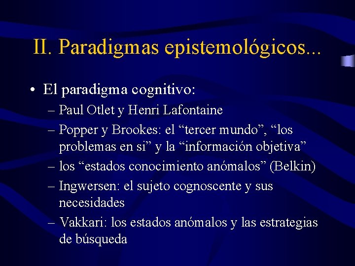 II. Paradigmas epistemológicos. . . • El paradigma cognitivo: – Paul Otlet y Henri II. Paradigmas epistemológicos. . . • El paradigma cognitivo: – Paul Otlet y Henri