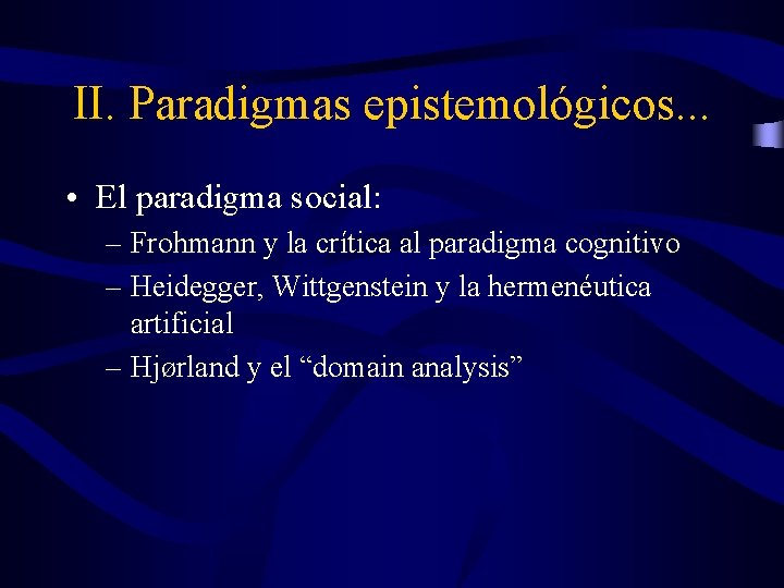 II. Paradigmas epistemológicos. . . • El paradigma social: – Frohmann y la crítica II. Paradigmas epistemológicos. . . • El paradigma social: – Frohmann y la crítica