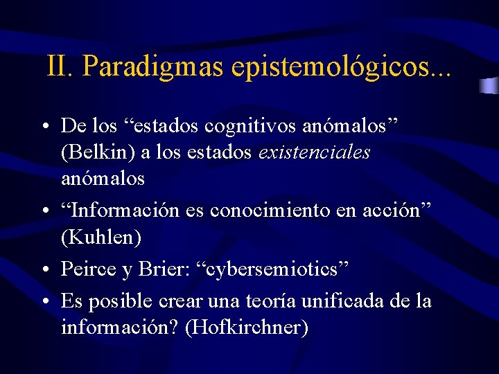 II. Paradigmas epistemológicos. . . • De los “estados cognitivos anómalos” (Belkin) a los II. Paradigmas epistemológicos. . . • De los “estados cognitivos anómalos” (Belkin) a los