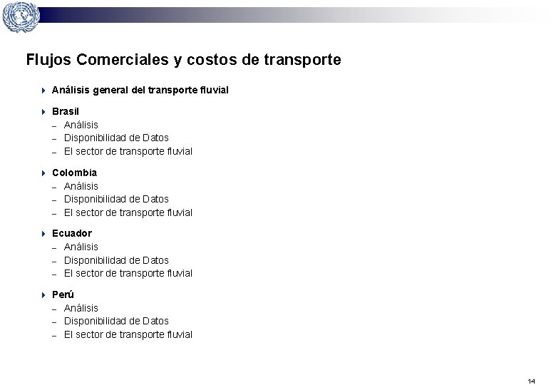 Flujos Comerciales y costos de transporte 4 Análisis general del transporte fluvial 4 Brasil