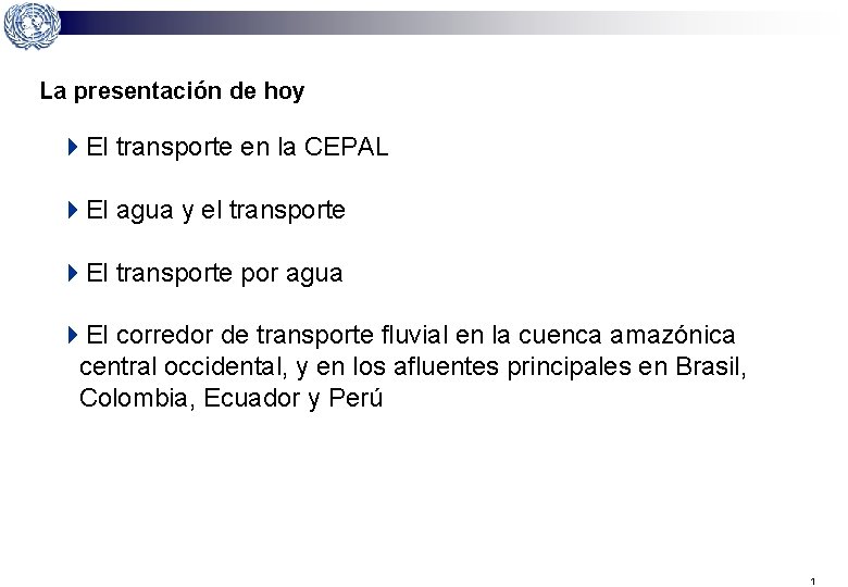 La presentación de hoy 4 El transporte en la CEPAL 4 El agua y