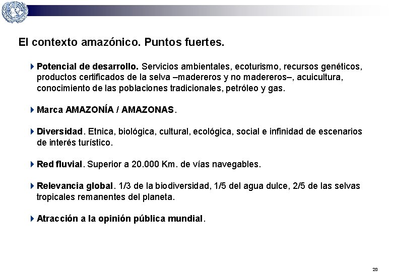 El contexto amazónico. Puntos fuertes. 4 Potencial de desarrollo. Servicios ambientales, ecoturismo, recursos genéticos,