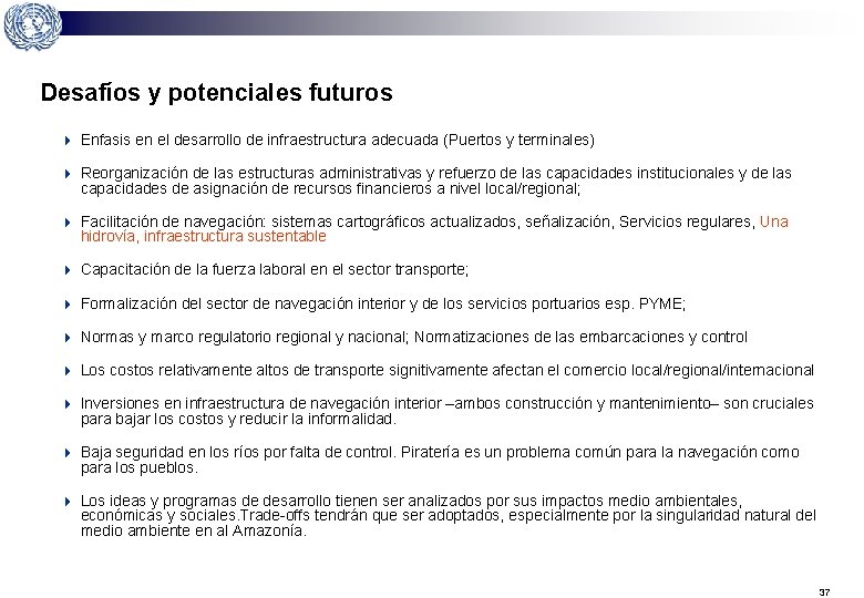 Desafíos y potenciales futuros 4 Enfasis en el desarrollo de infraestructura adecuada (Puertos y