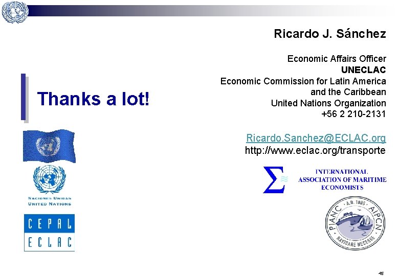 Ricardo J. Sánchez Thanks a lot! Economic Affairs Officer UNECLAC Economic Commission for Latin