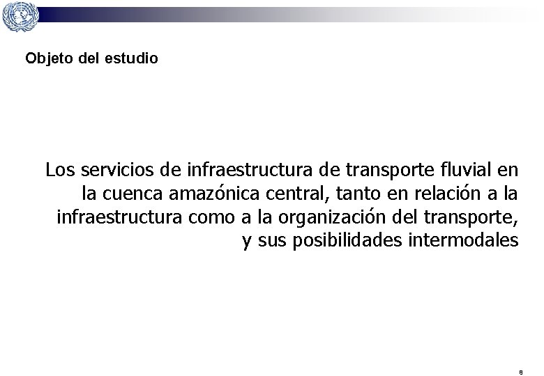 Objeto del estudio Los servicios de infraestructura de transporte fluvial en la cuenca amazónica