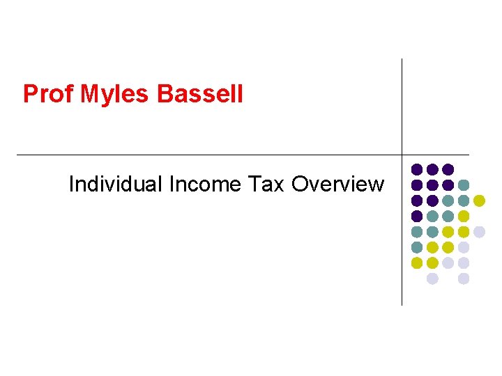 Prof Myles Bassell Individual Income Tax Overview 