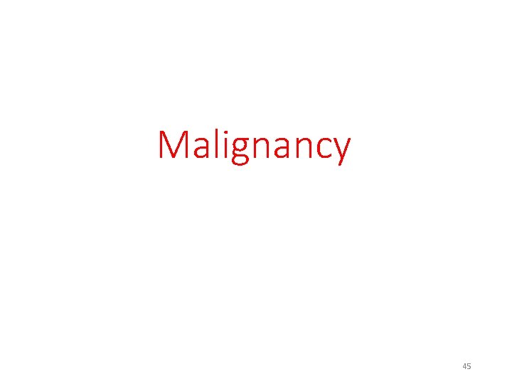 Malignancy 45 Malignancy 45