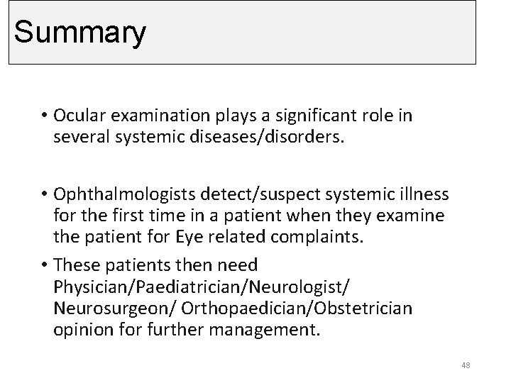 Summary • Ocular examination plays a significant role in several systemic diseases/disorders. • Ophthalmologists Summary • Ocular examination plays a significant role in several systemic diseases/disorders. • Ophthalmologists