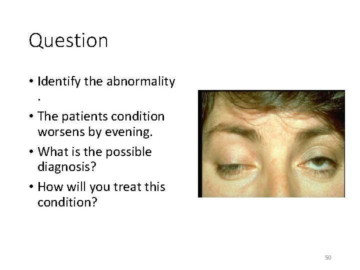 Question • Identify the abnormality . • The patients condition worsens by evening. • Question • Identify the abnormality . • The patients condition worsens by evening. •
