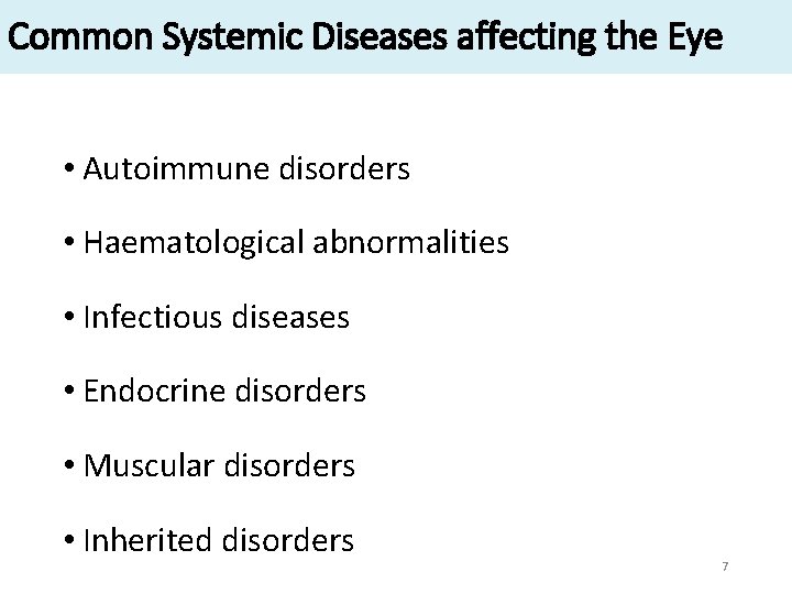 Common Systemic Diseases affecting the Eye • Autoimmune disorders • Haematological abnormalities • Infectious Common Systemic Diseases affecting the Eye • Autoimmune disorders • Haematological abnormalities • Infectious