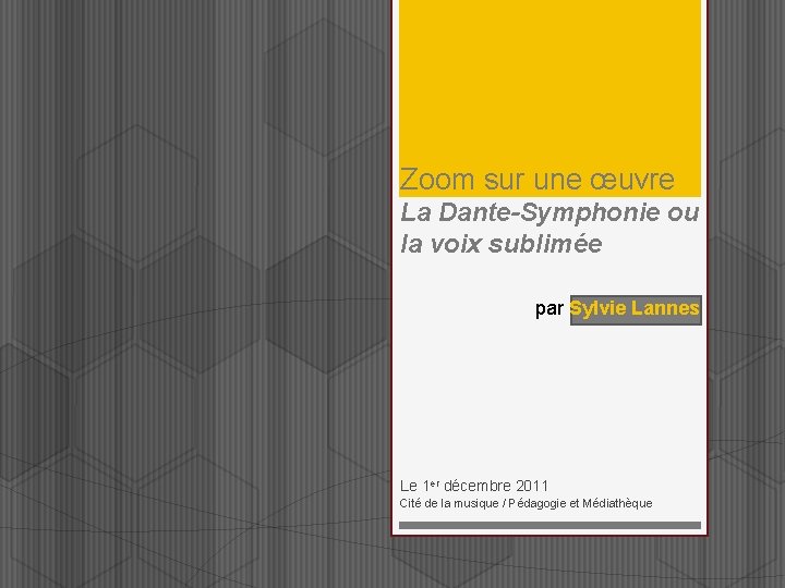 Zoom sur une œuvre La Dante-Symphonie ou la voix sublimée par Sylvie Lannes Le Zoom sur une œuvre La Dante-Symphonie ou la voix sublimée par Sylvie Lannes Le