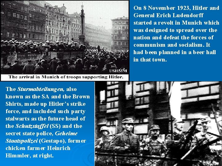 On 8 November 1923, Hitler and General Erich Ludendorff started a revolt in Munich