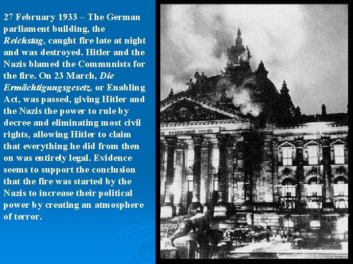 27 February 1933 – The German parliament building, the Reichstag, caught fire late at