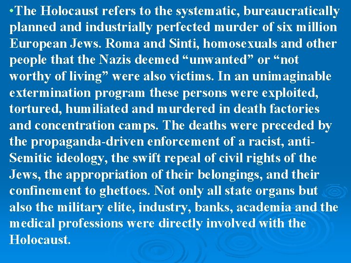  • The Holocaust refers to the systematic, bureaucratically planned and industrially perfected murder