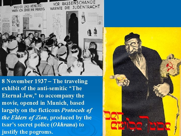 8 November 1937 – The traveling exhibit of the anti-semitic “The Eternal Jew, ”