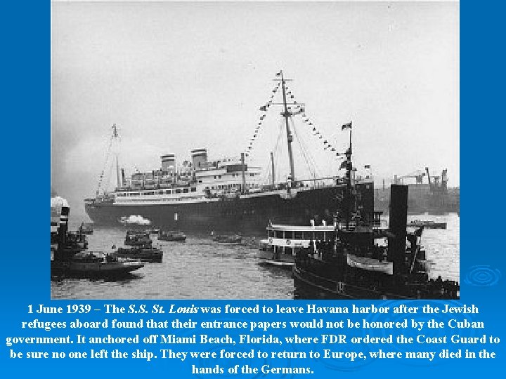 1 June 1939 – The S. S. St. Louis was forced to leave Havana