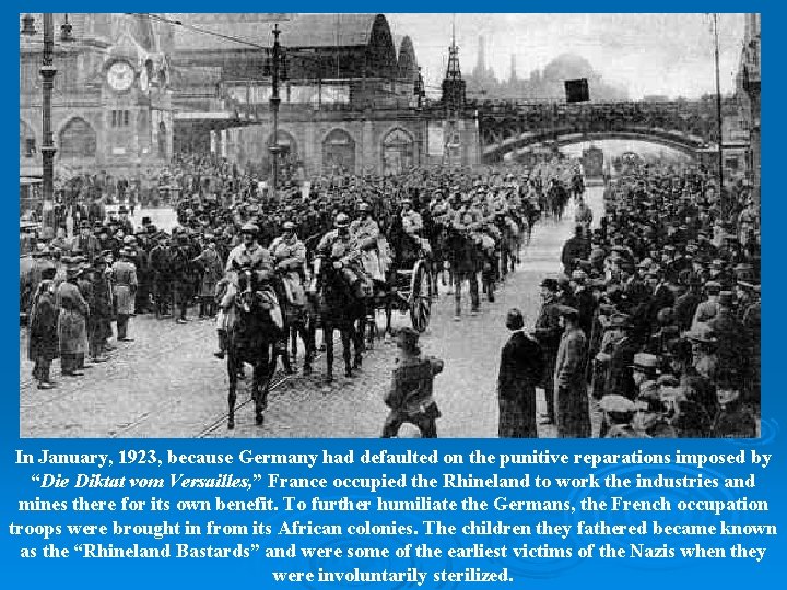 In January, 1923, because Germany had defaulted on the punitive reparations imposed by “Die