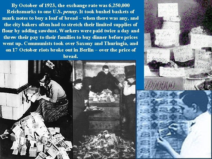 By October of 1923, the exchange rate was 6, 250, 000 Reichsmarks to one