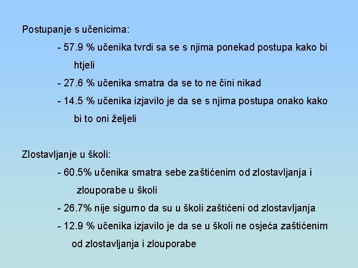 Postupanje s učenicima: - 57. 9 % učenika tvrdi sa se s njima ponekad