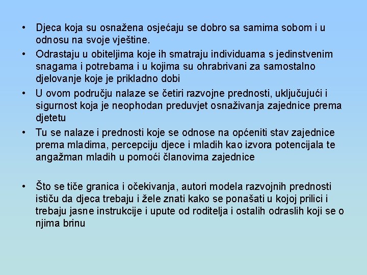  • Djeca koja su osnažena osjećaju se dobro sa samima sobom i u