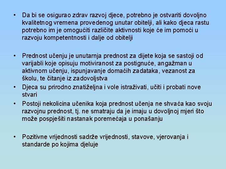  • Da bi se osigurao zdrav razvoj djece, potrebno je ostvariti dovoljno kvalitetnog