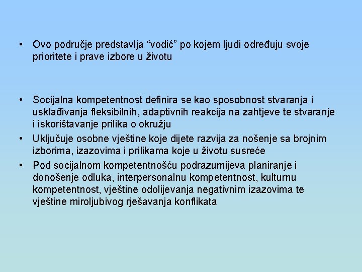  • Ovo područje predstavlja “vodić” po kojem ljudi određuju svoje prioritete i prave