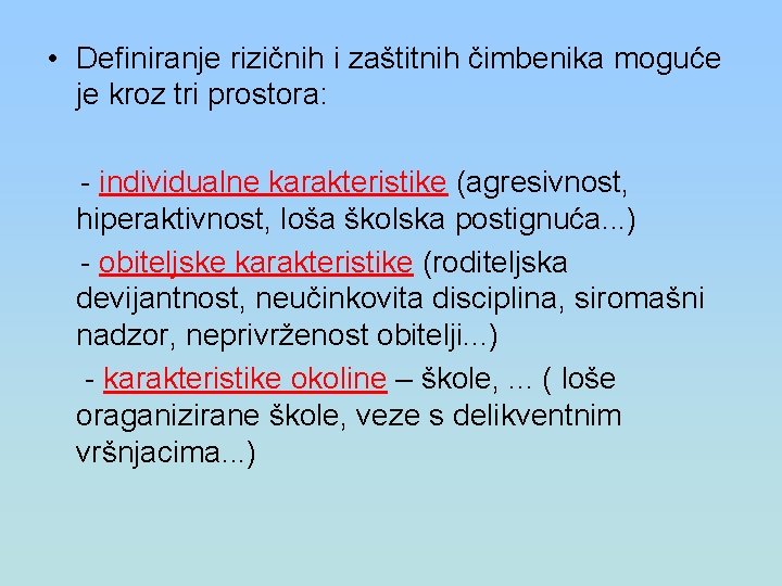  • Definiranje rizičnih i zaštitnih čimbenika moguće je kroz tri prostora: - individualne