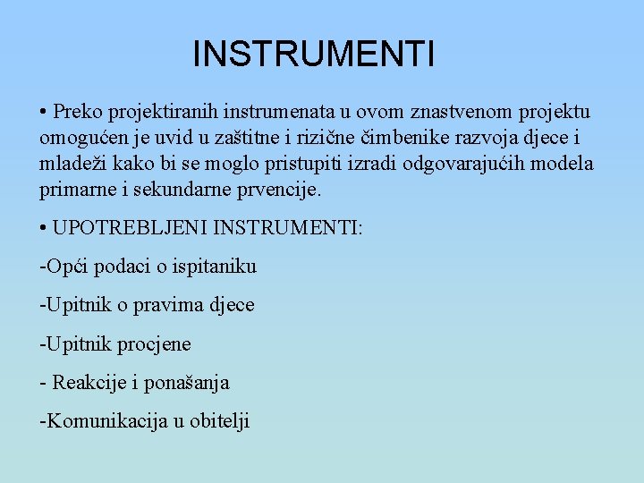 INSTRUMENTI • Preko projektiranih instrumenata u ovom znastvenom projektu omogućen je uvid u zaštitne