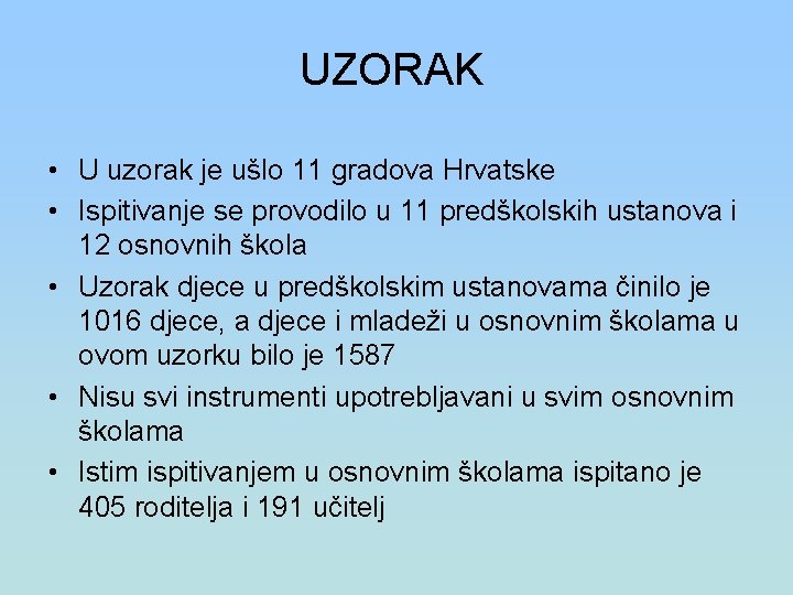 UZORAK • U uzorak je ušlo 11 gradova Hrvatske • Ispitivanje se provodilo u