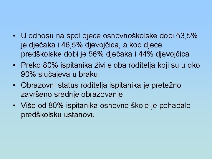  • U odnosu na spol djece osnovnoškolske dobi 53, 5% je dječaka i