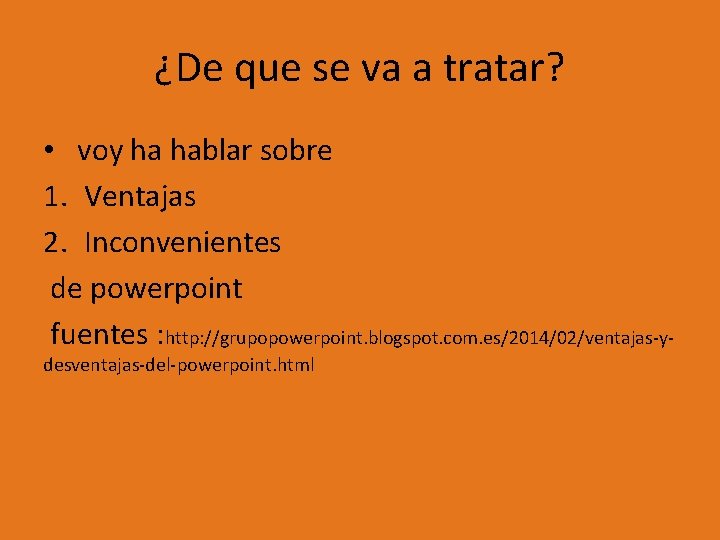 ¿De que se va a tratar? • voy ha hablar sobre 1. Ventajas 2.