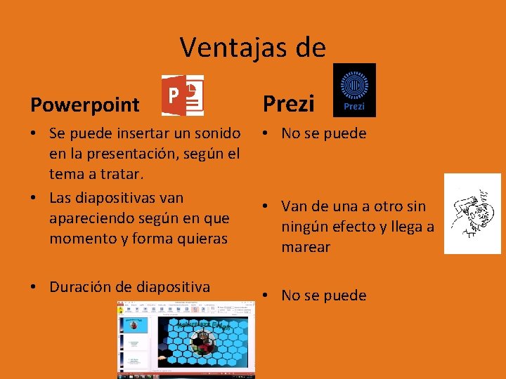 Ventajas de Powerpoint Prezi • Se puede insertar un sonido en la presentación, según