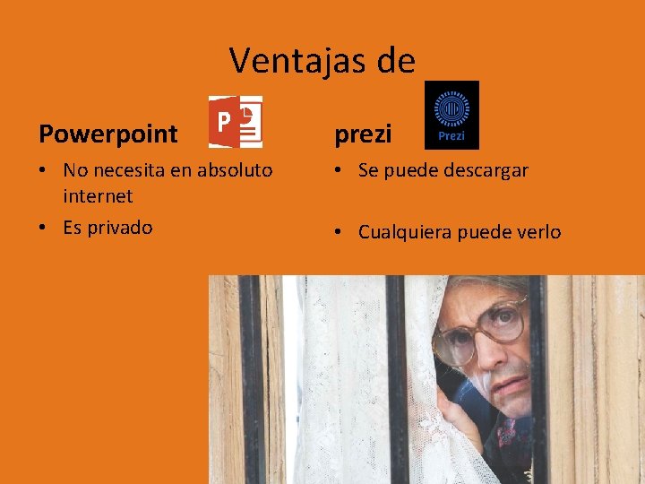 Ventajas de Powerpoint prezi • No necesita en absoluto internet • Es privado •