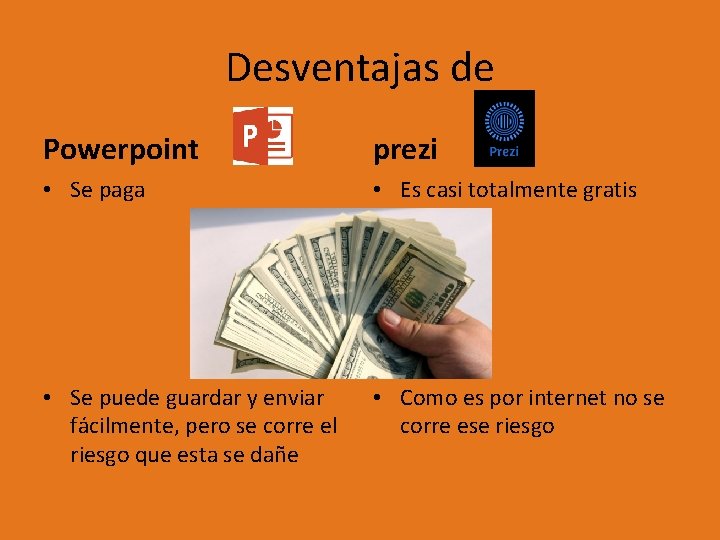 Desventajas de Powerpoint prezi • Se paga • Es casi totalmente gratis • Se