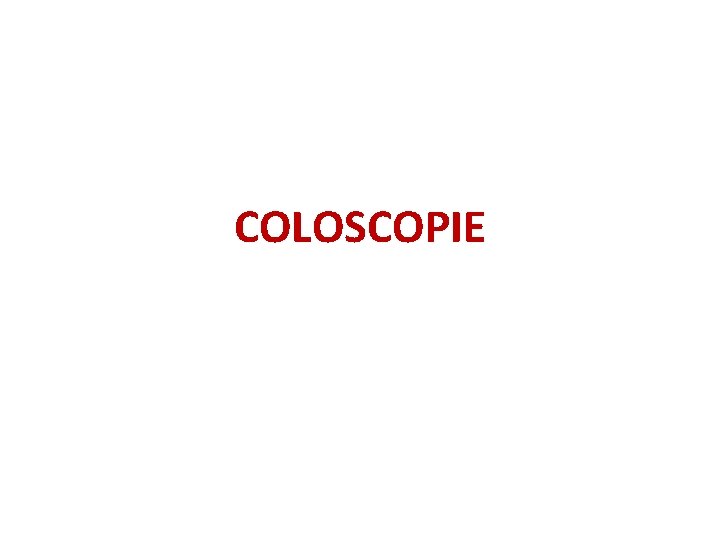 COLOSCOPIE COLOSCOPIE