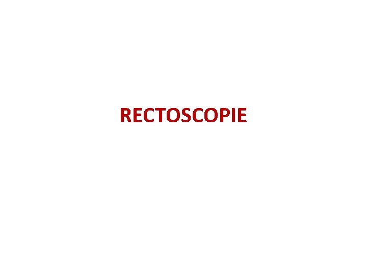 RECTOSCOPIE RECTOSCOPIE