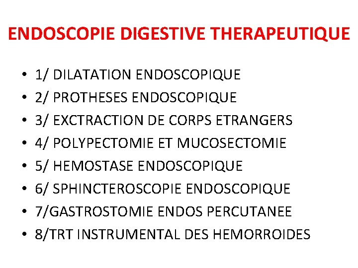 ENDOSCOPIE DIGESTIVE THERAPEUTIQUE • • 1/ DILATATION ENDOSCOPIQUE 2/ PROTHESES ENDOSCOPIQUE 3/ EXCTRACTION DE ENDOSCOPIE DIGESTIVE THERAPEUTIQUE • • 1/ DILATATION ENDOSCOPIQUE 2/ PROTHESES ENDOSCOPIQUE 3/ EXCTRACTION DE