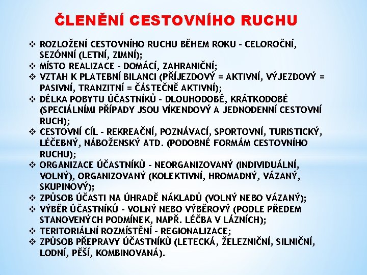 ČLENĚNÍ CESTOVNÍHO RUCHU v ROZLOŽENÍ CESTOVNÍHO RUCHU BĚHEM ROKU – CELOROČNÍ, SEZÓNNÍ (LETNÍ, ZIMNÍ);