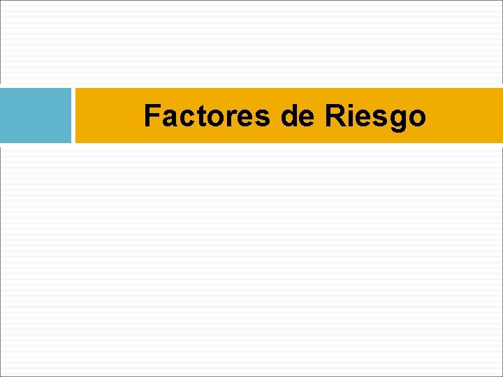 Factores de Riesgo 