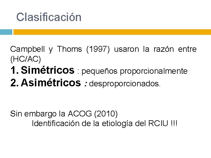 Clasificación Campbell y Thoms (1997) usaron la razón entre (HC/AC) 1. Simétricos : pequeños